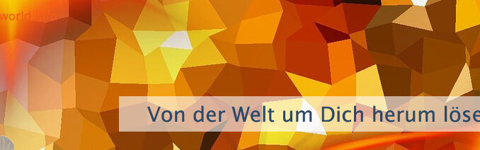 Von der Welt um Dich herum lösen