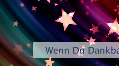 Wenn Du Dankbarkeit nährst