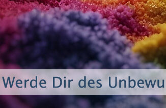 Werde Dir des Unbewussten bewusst