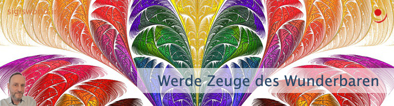 Werde Zeuge des Wunderbaren Werde Zeuge des Wunderbaren