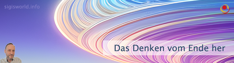 Das Denken vom Ende her Das Denken vom Ende her