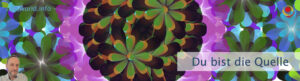 Du bist die Quelle