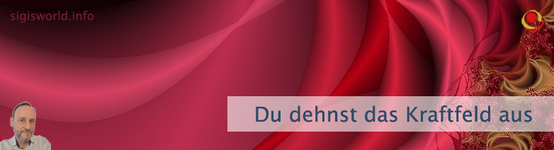 Du dehnst das Kraftfeld aus