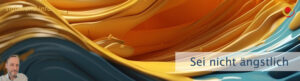 Sei nicht ängstlich