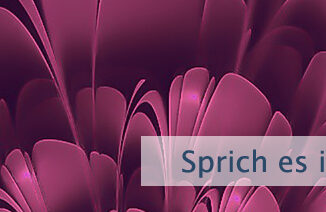 Sprich es in die Existenz