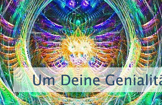Um Deine Genialität zu entfalten
