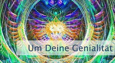 Um Deine Genialität zu entfalten