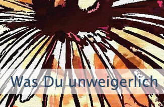 Was Du unweigerlich erleben musst