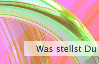 Was stellst Du Dir heute vor?