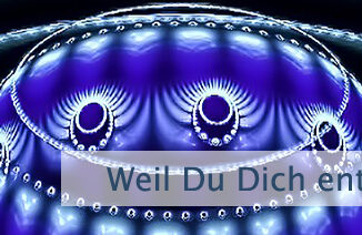 Weil Du Dich entschieden hast