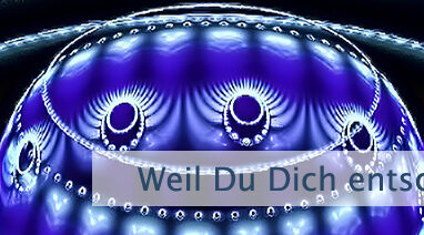 Weil Du Dich entschieden hast