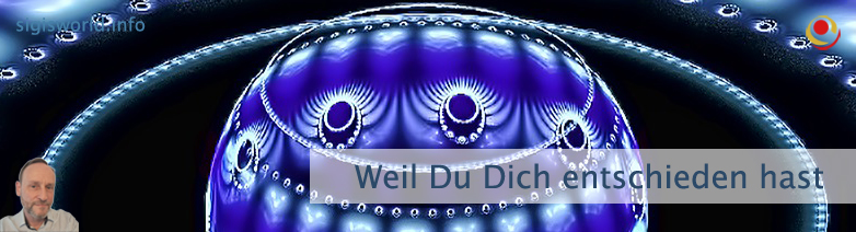 Weil Du Dich entschieden hast Weil Du Dich entschieden hast