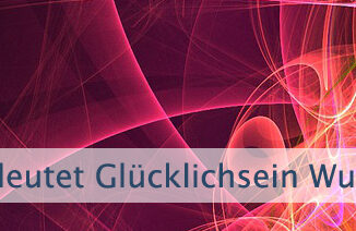 Bedeutet Glücklichsein Wunschlosigkeit?