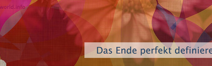 Das Ende perfekt definieren