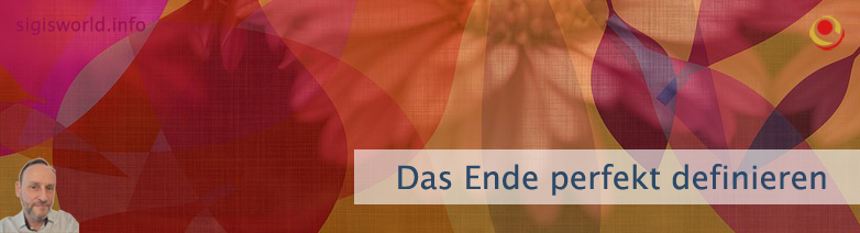 Das Ende perfekt definieren
