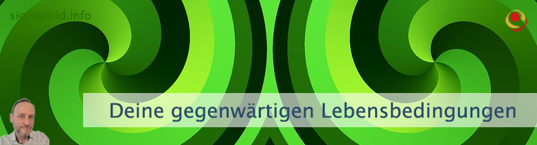 Deine gegenwärtigen Lebensbedingungen