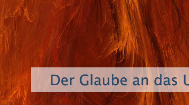 Der Glaube an das Unglaubliche