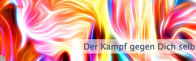 Der Kampf gegen Dich selbst