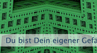 Du bist Dein eigener Gefängniswärter
