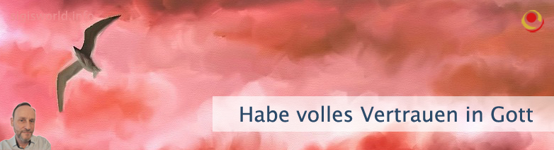 Habe volles Vertrauen in Gott Habe volles Vertrauen in Gott