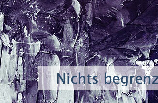 Nichts begrenzt Dich so sehr