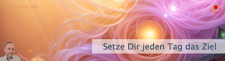 Setze Dir jeden Tag das Ziel Setze Dir jeden Tag das Ziel