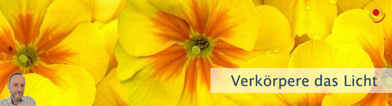 Verkörpere das Licht Verkörpere das Licht