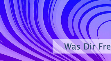 Was Dir Freude bereitet