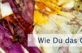 Wie Du das Glück erwählst