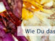 Wie Du das Glück erwählst
