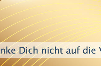 Beschränke Dich nicht auf die Vergangenheit