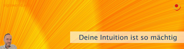 Deine Intuition ist so mächtig