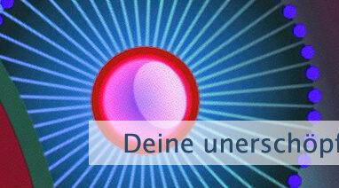 Deine unerschöpfliche Quelle