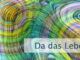 Da das Leben unendlich ist