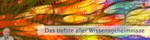 Das Tiefste aller Wissensgeheimnisse