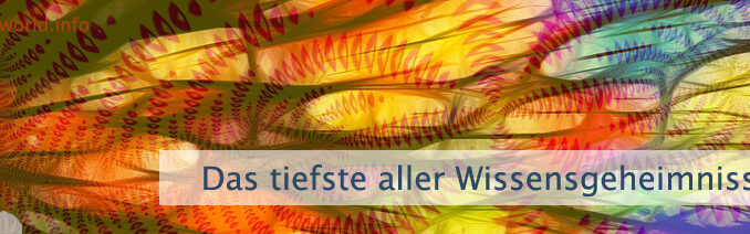 Das Tiefste aller Wissensgeheimnisse
