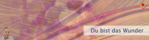 Du bist das Wunder