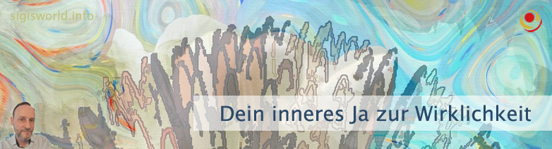 Ein inneres Ja zur Wirklichkeit