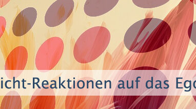 Nicht-Reaktionen auf das Ego in anderen