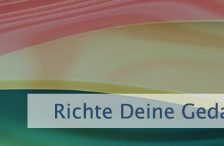 Richte Deine Gedanken neu aus
