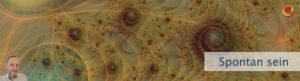 Spontan sein