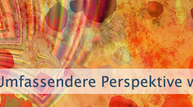 Umfassendere Perspektive wahrnehmen