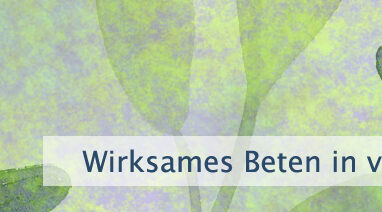 Wirksames Beten in vier Schritten