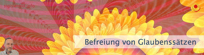 Befreiung von Glaubenssätzen Befreiung von Glaubenssätzen