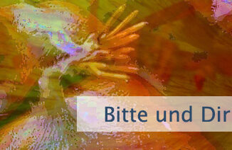 Bitte und Dir wird gegeben