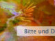 Bitte und Dir wird gegeben
