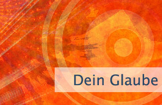 Dein Glaube ist Dein Glück