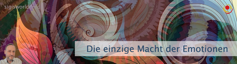 Die einzige Macht der Emotionen