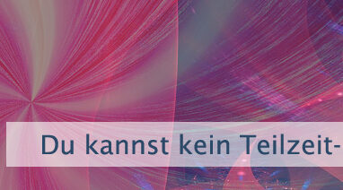 Du kannst kein Teilzeit-Buddha sein