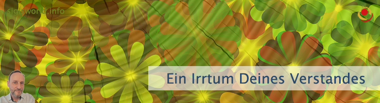 Ein Irrtum Deines Verstandes Ein Irrtum Deines Verstandes